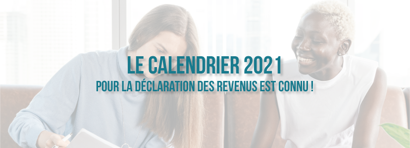 Le calendrier 2021 pour la déclaration des revenus est connu !