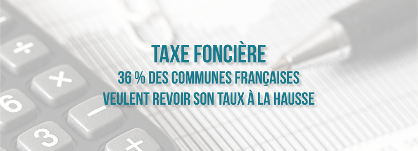 36 % des communes françaises veulent revoir à la hausse le taux de la taxe foncière