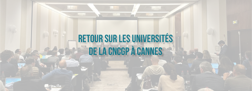 Retour sur les Universités de la CNCGP à Cannes